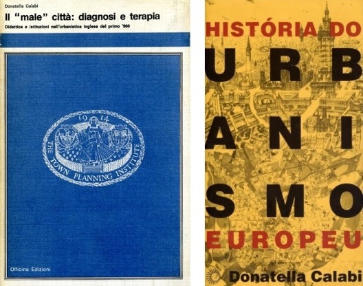 CALABI, Donatella. Il “male”città: diagnosi e terapia. Didattica e istituzioni nell’urbanistica inglese del primo ‘900. Roma, Officina, 1979; História do Urbanismo Europeu: questões, instrumentos, casos exemplares. São Paulo, Perspectiva, 2012