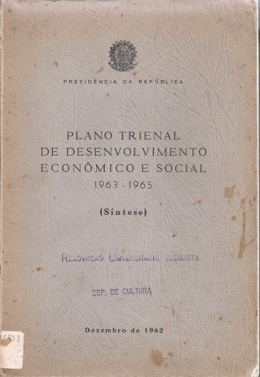 Plano Trienal de Desenvolvimento Econômico e Social. Distrito Federal: Imprensa Nacional, dezembro de 1962