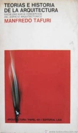 3 Manfredo Tafuri: Teoría e histoira de la arquitectura: Hacia una nueva concepción del espacio arquiectónico. Barcelona: Laia, 1977. (1a edição em castelhano, 1972; 2a edição, 1977)