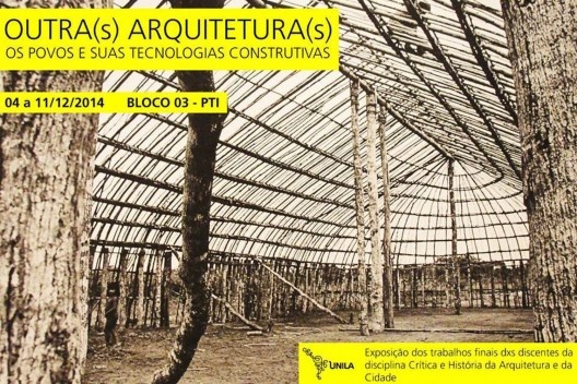 Cartaz da Exposição \"Outra(s) arquitetura(s). Os povos e suas tecnologias construtivas\"