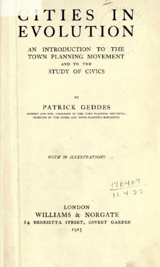 Patrick Geddes, biólogo, evolucionista e também urbanista, e seu livro mais conhecido, publicado em 1915