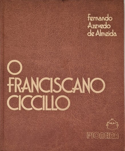 O franciscano Ciccillo, livro de Fernando Azevedo de Almeida, Editora Pioneira 1976