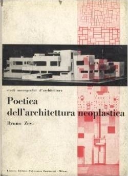 Bruno Zevi: Poetica dell’Architettura Neoplastica. Milão: Politecnica Tamburini, 1953a. (1a edição)