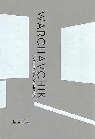 Capa do livro de José Lira, “Warchavchik: fraturas da vanguarda”. São Paulo, Cosac Naify, 2011
