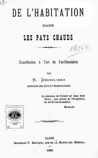 Página de rosto do livro: DESSOLIERS, H. De L'habitation dans les pays chauds: contribution à l’art de l'acclimatation. Alger, Imprimerie P. Bienvenu, 1882