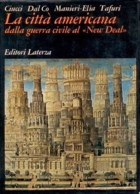 Giorgio Ciucci; Francesco Dal Co; Mario Manieri-Elia; Manfredo Tafuri: La città americana: dalla Guerra civile al New Deal. Bari: Laterza, 1973. (1a edição)