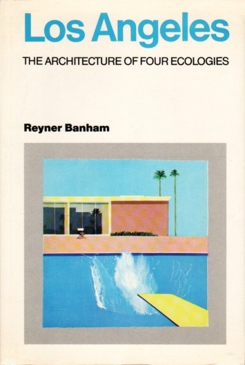 Capa da primeira edição de Los Angeles, The Architecture of Four Ecologies, de Reyner Banham