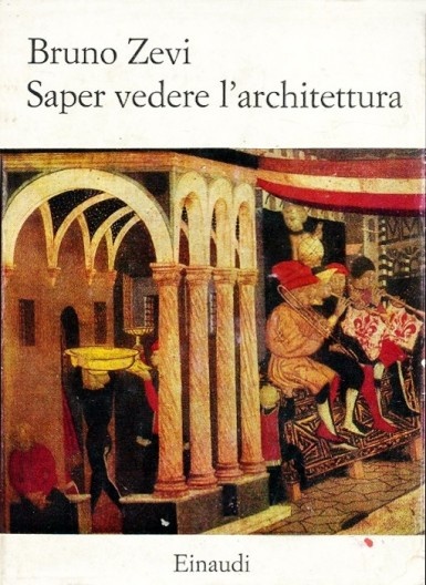 Bruno Zevi: Sapere vedere l’architettura. Torino: Einaudi, 1948. (2a edição, 1951)