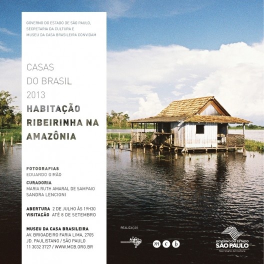 Exposição “Casas do Brasil 2013 – Habitação ribeirinha na Amazônia”, curadoria de Maria Ruth Amaral de Sampaio e Sandra Lencioni, Museu da Casa Brasileira, 2 de julho a 8 de setembro de 2013